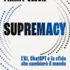 Supremacy. L’AI, ChatGPT e la sfida che cambierà il mondo