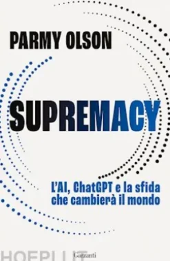 Supremacy. L’AI, ChatGPT e la sfida che cambierà il mondo