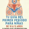 Su Primer Período de Guía para las Niñas de 10-12