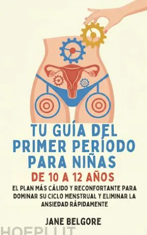 Su Primer Período de Guía para las Niñas de 10-12