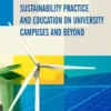 Sustainability Practice and Education on University Campuses and Beyond