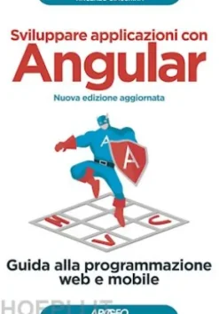 Sviluppare applicazioni con Angular - Nuova edizione aggiornata