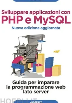 Sviluppare applicazioni con PHP e MySQL - Nuova edizione aggiornata
