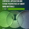 Synthesis, Application and Future Perspectives of Smart Nanomaterials - (Part 1)