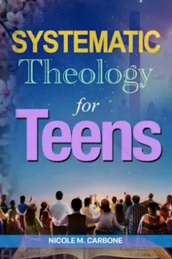 Systematic Theology For Teens
