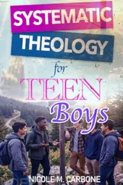 Systematic Theology For Teen Boys