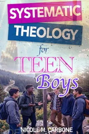 Systematic Theology For Teen Boys
