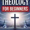 Systematic Theology For Beginners
