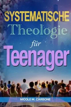 Systematische Theologie für Teenager