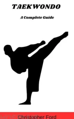 Taekwondo: A Complete Guide
