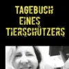 Tagebuch eines Tierschützers