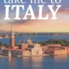 Take me to Italy