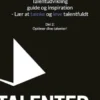 Talentudvikling guide og inspiration - Lær at tænke og leve talentfuldt