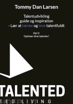 Talentudvikling guide og inspiration - Lær at tænke og leve talentfuldt