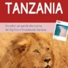 Tanzania. Tra safari nei parchi alla ricerca dei Big Five e l’incantevole Zanzibar