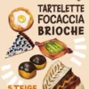 Tartelette, Focaccia, Brioche