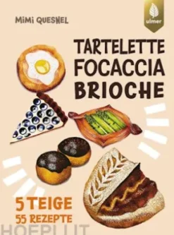 Tartelette, Focaccia, Brioche