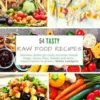 54 Tasty Raw Food Recipes