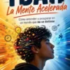 TDAH: La Mente Acelerada (Cómo entender y prosperar en un mundo que no se detiene)