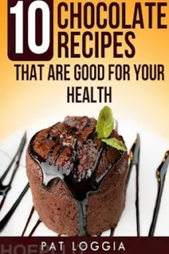 Ten Chocolate Recipes That Are Good For Your Health (Take Care Of Yourself,#5)