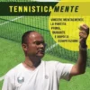 Tennisticamente. Vincere mentalmente la partita prima, durante e dopo la competizione