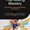 Thai Boxing Mastery: Your Proving Ground for Striking Dominance