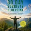 The 30 Day Sobriety Blueprint