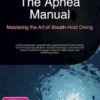 The Apnea Manual: Mastering the Art of Breath-Hold Diving