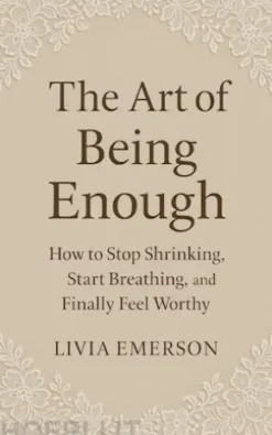 The Art of Being Enough