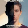 The Beginner’s Guide to Shadow Work