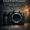 The Canon EOS R6 Mark II In Real-World Photography