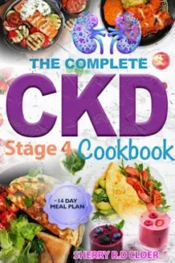 The Complete Ckd Stage 4 Cookbook