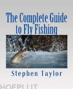 The Complete Guide to Fly Fishing