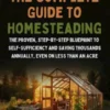 The Complete Guide To Homesteading