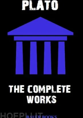 The Complete Works of Plato