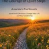 The Courage of Quiet Steps