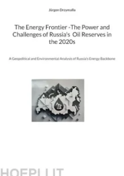 The Energy Frontier -The Power and Challenges of Russia's Oil Reserves in the 2020s