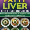 The Essential Mediterranean Fatty Liver Diet Cookbook