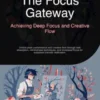 The Focus Gateway: Achieving Deep Focus and Creative Flow