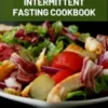 The Great Intermittent Fasting Cookbook: 400 Low-Calorie Recipes for Healthy Weight Loss Using the 16:8 or 5:2 Method, Including Nutritional Information - Effective, Sustainable, and Fast (Intermittent Fasting)