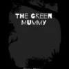 The Green Mummy