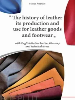 The history of leather its production and use for leather goods and footwear