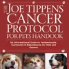 The Joe Tippens Cancer Protocol for Pets Handbook