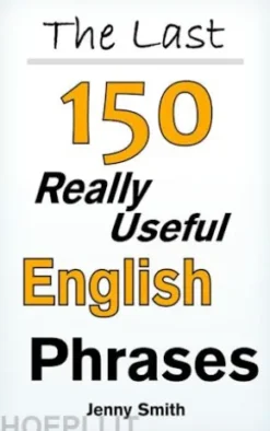 The Last 150 Really Useful English Phrases