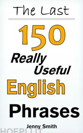 The Last 150 Really Useful English Phrases