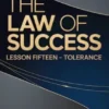 THE LAW OF SUCCESS Lesson Fifteen – TOLERANCE