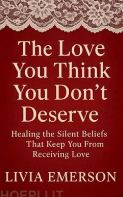 The Love You Think You Don’t Deserve