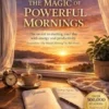 The Magic of Powerful Mornings