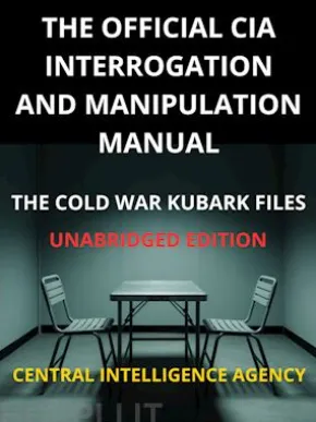 The Official CIA interrogation and manipulation Manual