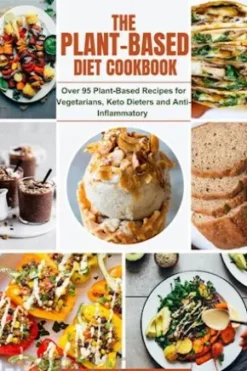 The Plant-Based Diet Cookbook